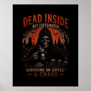 Dead Inside But Caffeinated Coffee Chaos Poster
