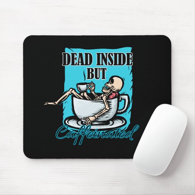 Dead Inside But Caffeinated Coffee Loving Skeleton Mouse Mat (With Mouse)
