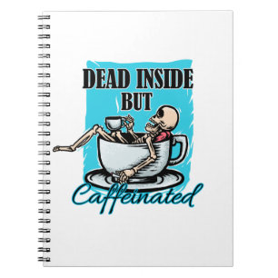 Dead Inside But Caffeinated Coffee Loving Skeleton Notebook