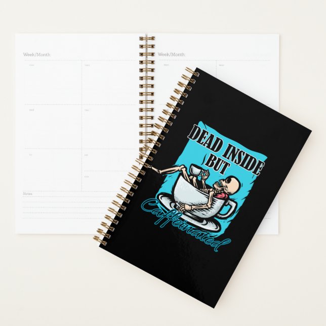Dead Inside But Caffeinated Coffee Loving Skeleton Planner (Display)