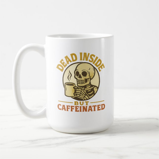 Dead Inside But Caffeinated – Funny Coffee Lover Mug (Left)