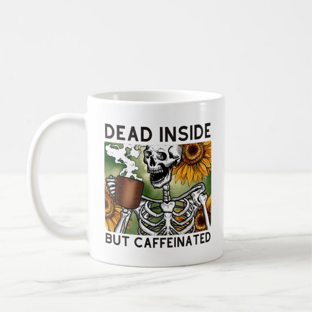 Dead Inside But Caffeinated Funny Coffee Lover Mug (Left)