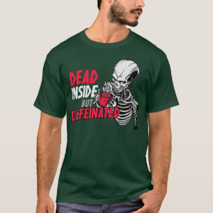 Dead Inside But Caffeinated Funny Skeleton Coffee T-Shirt