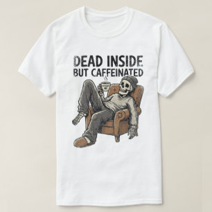 Dead Inside But Caffeinated Funny Skeleton Coffee T-Shirt