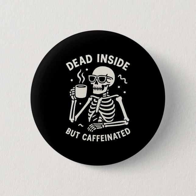Dead Inside But Caffeinated Halloween Funny Skelet 6 Cm Round Badge (Front)