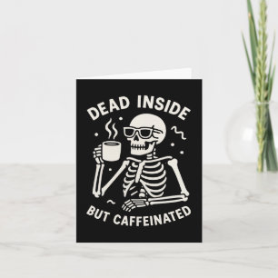 Dead Inside But Caffeinated Halloween Funny Skelet Card