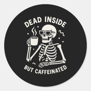 Dead Inside But Caffeinated Halloween Funny Skelet Classic Round Sticker