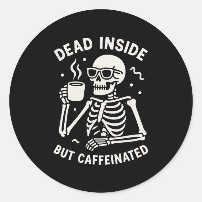 Dead Inside But Caffeinated Halloween Funny Skelet Classic Round Sticker (Front)