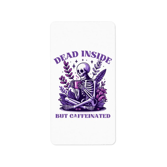 Dead Inside But Caffeinated Label (Front)