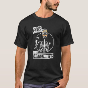 Dead Inside But Caffeinated - Leopard Skull Drinki T-Shirt
