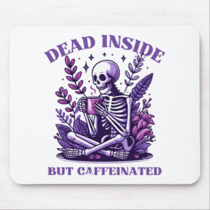 Dead Inside But Caffeinated Mouse Mat
