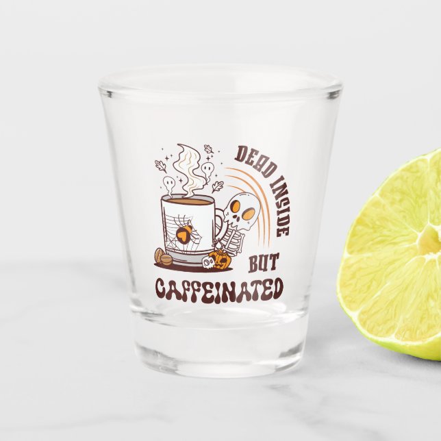 Dead Inside But Caffeinated Shot Glass (Front)