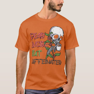 Dead Inside But Caffeinated Skeleton Coffee Lover T-Shirt