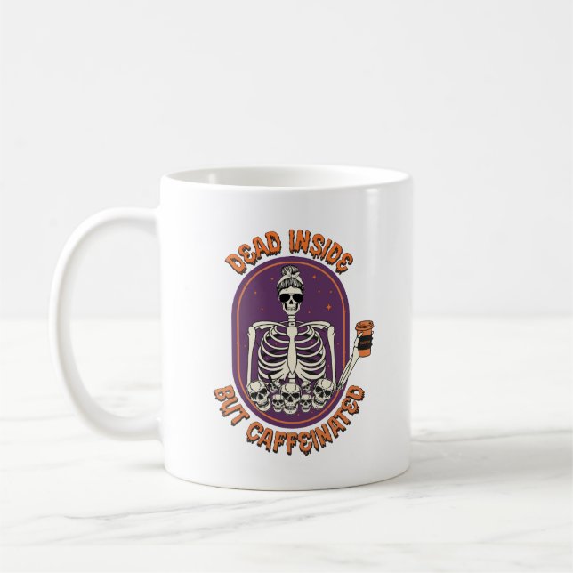 Dead Inside But Caffeinated Skeleton Coffee Mug (Left)