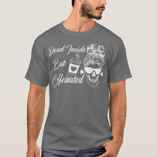 Dead Inside But Caffeinated Skeleton Flower Roses T-Shirt