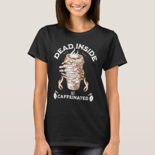 Dead Inside But Caffeinated Skeleton Hand Coffee T-Shirt