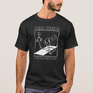 Dead Inside But Caffeinated Skeleton Skull Coffee T-Shirt
