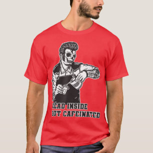 Dead Inside But Caffeinated Skeleton Skull Coffee  T-Shirt