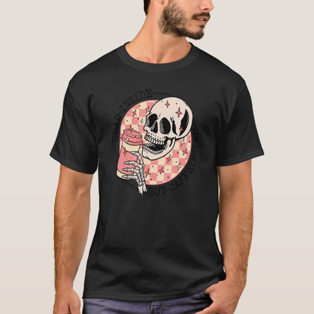 Dead Inside But Caffeinated Skull Iced Coffee Latt T-Shirt (Front)
