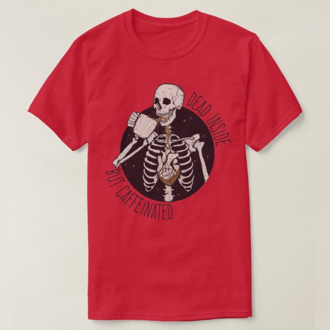 Dead inside but caffeinated T-Shirt (Design Front)