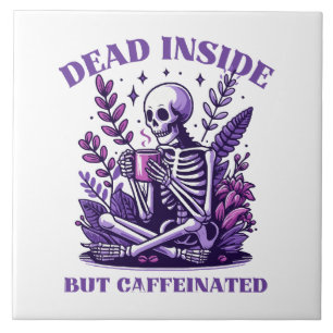Dead Inside But Caffeinated Tile