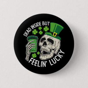 Dead Inside But Feelin' Lucky Skull St Patrick's 6 Cm Round Badge
