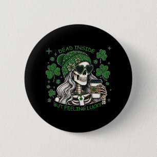 Dead Inside But Feeling Lucky Funny Skeleton St Pa 6 Cm Round Badge