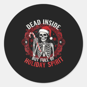Dead Inside But Full Of Holiday Srit – Funny Skele Classic Round Sticker