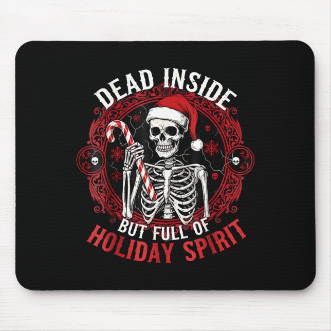 Dead Inside But Full Of Holiday Srit – Funny Skele Mouse Mat (Front)