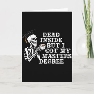 Dead Inside But I Got Master Degree Survivor Gradu Card