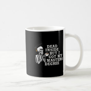 Dead Inside But I Got Master Degree Survivor Gradu Coffee Mug