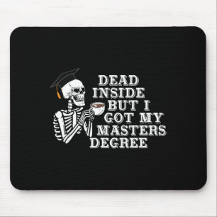 Dead Inside But I Got Master Degree Survivor Gradu Mouse Mat