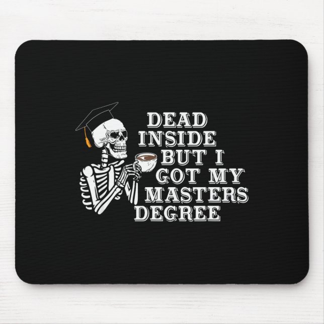 Dead Inside But I Got Master Degree Survivor Gradu Mouse Mat (Front)