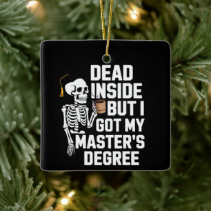 Dead Inside But I Got My Masters Degree Skeleton Ceramic Ornament