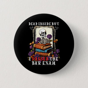 Dead Inside But I Ped The Bar Exam Funny New Lawye 6 Cm Round Badge