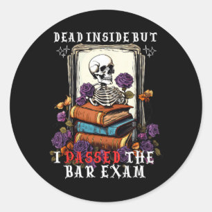 Dead Inside But I Ped The Bar Exam Funny New Lawye Classic Round Sticker