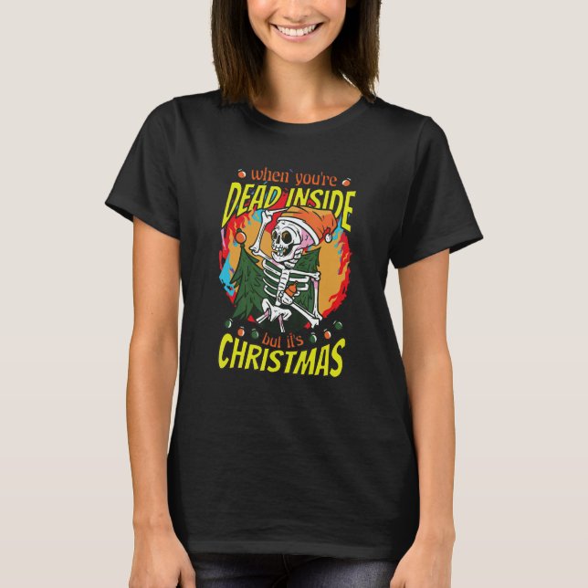Dead inside but it´s Christmas Xmas Skeletton Xmas T-Shirt (Front)