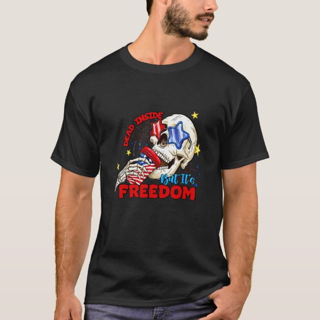 Dead Inside but it s freedom American Skull Indepe T-Shirt (Front)