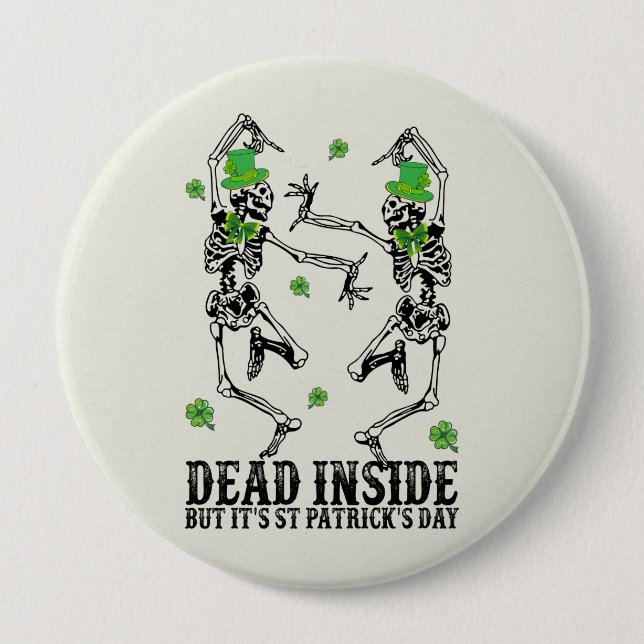 Dead Inside But It’s St Patrick’s Day - Skeletons 10 Cm Round Badge (Front)