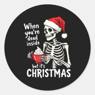 Dead Inside But Its Christmas Skeleton Coffee Xmas Classic Round Sticker