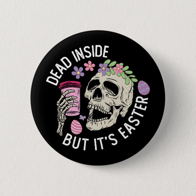 Dead Inside But It's Easter Skull Coffee Eggs 6 Cm Round Badge (Front)