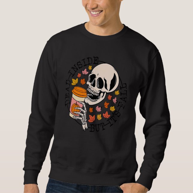 Dead Inside But It's Fall Coffee Drinking Skeleton Sweatshirt (Front)