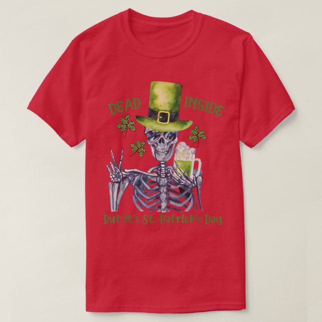 Dead Inside But It's St Patrick's Day Skeleton Sha T-Shirt (Design Front)
