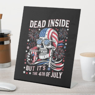 Dead Inside But It's The 4th Of July Skeleton Pedestal Sign