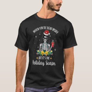 Dead Inside But It's The Holiday Season Skeleton N T-Shirt