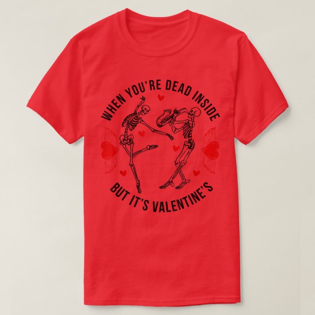 Dead Inside But It's Valentine's Day Cute Dancing  T-Shirt (Design Front)