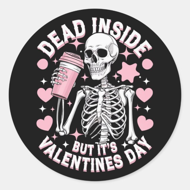 Dead Inside But It's Valentines Day Funny Skeleton Classic Round Sticker (Front)