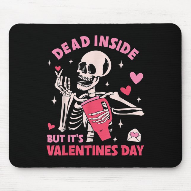 Dead Inside But Its Valentines Day Funny Skeleton  Mouse Mat (Front)