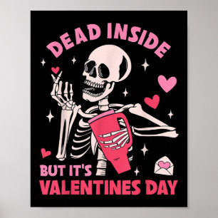 Dead Inside But Its Valentines Day Funny Skeleton  Poster