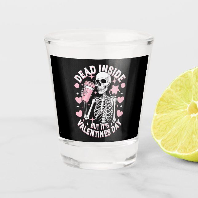 Dead Inside But It's Valentines Day Funny Skeleton Shot Glass (Front)